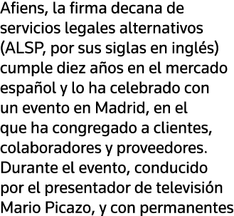 Afiens, la firma decana de servicios legales alternativos (ALSP, por sus siglas en inglés) cumple diez años en el mer   
