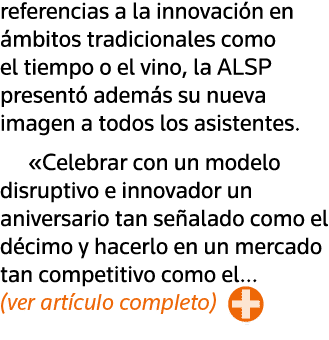referencias a la innovación en ámbitos tradicionales como el tiempo o el vino, la ALSP presentó además su nueva image   