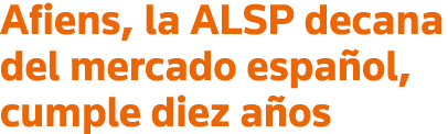 Afiens, la ALSP decana del mercado español, cumple diez años
