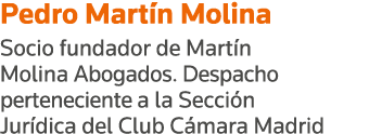 Pedro Martín Molina Socio fundador de Martín Molina Abogados  Despacho perteneciente a la Sección Jurídica del Club C   