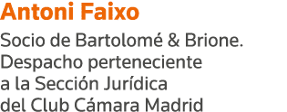 Antoni Faixo Socio de Bartolomé & Brione  Despacho perteneciente a la Sección Jurídica del Club Cámara Madrid