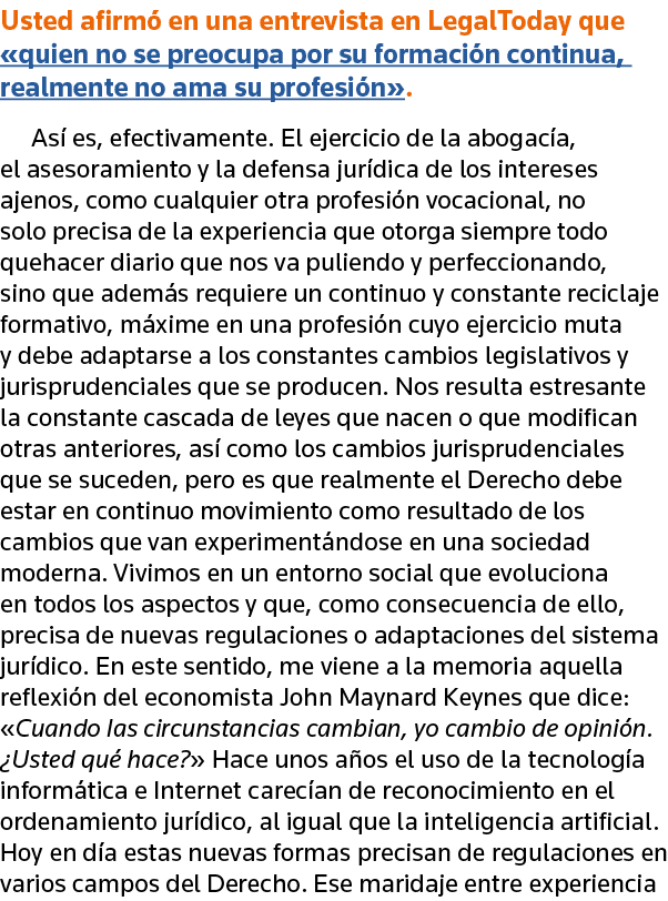 Usted afirmó en una entrevista en LegalToday que  quien no se preocupa por su formación continua, realmente no ama su   