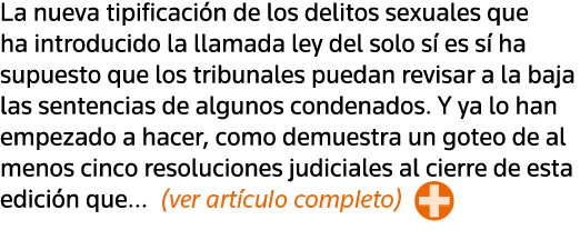 La nueva tipificación de los delitos sexuales que ha introducido la llamada ley del solo sí es sí ha supuesto que los   