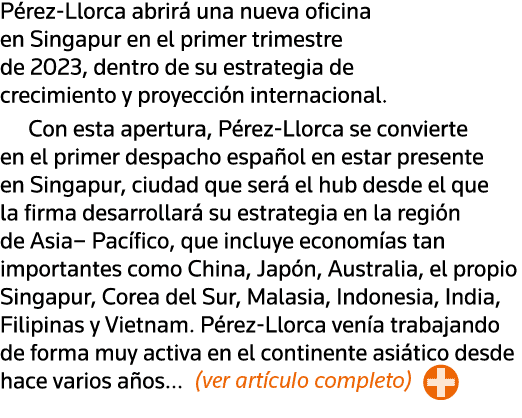 Pérez-Llorca abrirá una nueva oficina en Singapur en el primer trimestre de 2023, dentro de su estrategia de crecimie   