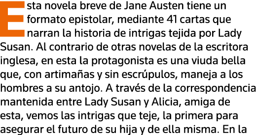 Esta novela breve de Jane Austen tiene un formato epistolar, mediante 41 cartas que narran la historia de intrigas te   