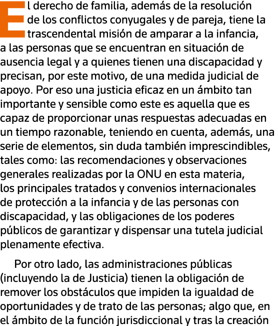 El derecho de familia, además de la resolución de los conflictos conyugales y de pareja, tiene la trascendental misió   