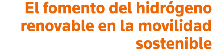 El fomento del hidrógeno renovable en la movilidad sostenible