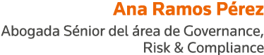 Ana Ramos Pérez Abogada Sénior del área de Governance, Risk & Compliance