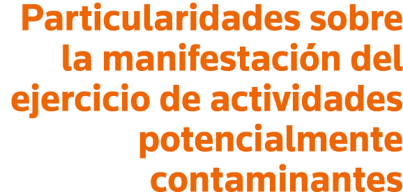 Particularidades sobre la manifestación del ejercicio de actividades potencialmente contaminantes