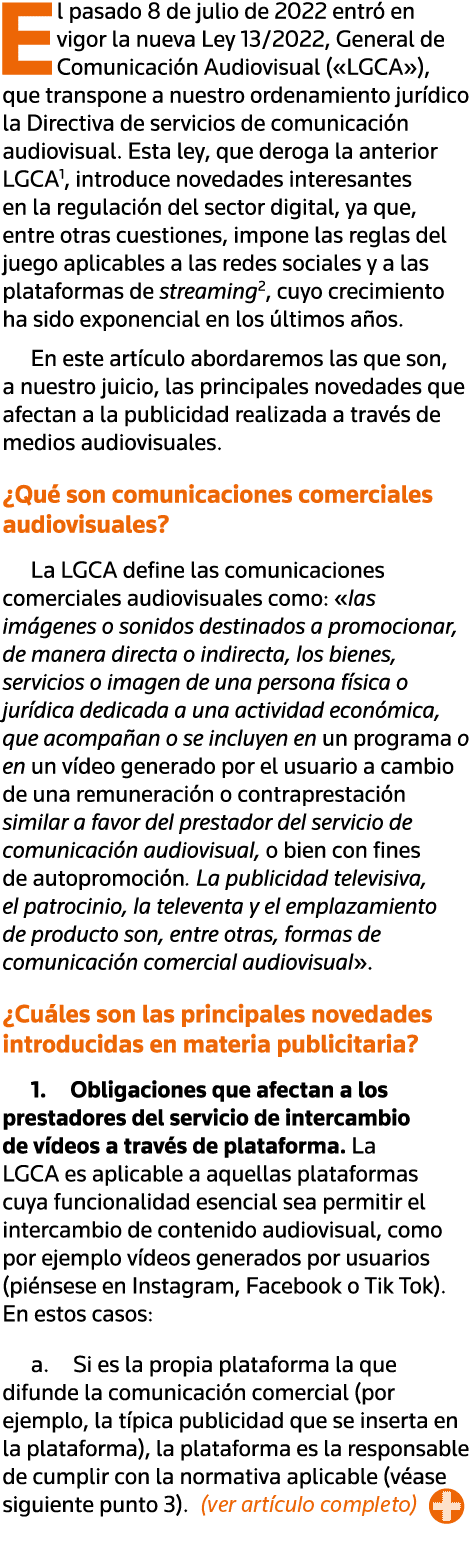 El pasado 8 de julio de 2022 entró en vigor la nueva Ley 13 2022, General de Comunicación Audiovisual ( LGCA ), que t   