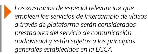  Los  usuarios de especial relevancia  que empleen los servicios de intercambio de vídeos a través de plataforma será   