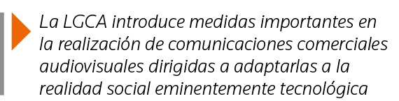  La LGCA introduce medidas importantes en la realización de comunicaciones comerciales audiovisuales dirigidas a adap   