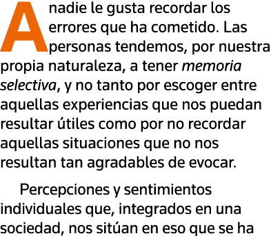 A nadie le gusta recordar los errores que ha cometido  Las personas tendemos, por nuestra propia naturaleza, a tener    