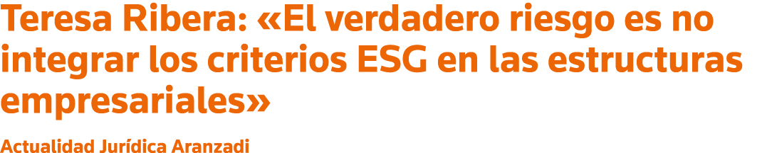 Teresa Ribera:  El verdadero riesgo es no integrar los criterios ESG en las estructuras empresariales  Actualidad Jur   