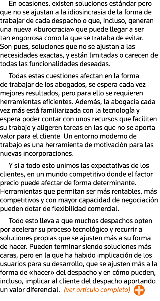 En ocasiones, existen soluciones estándar pero que no se ajustan a la idiosincrasia de la forma de trabajar de cada d   