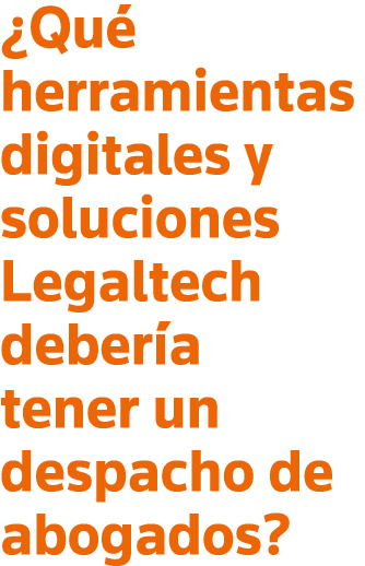  Qué herramientas digitales y soluciones Legaltech debería tener un despacho de abogados 