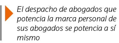  El despacho de abogados que potencia la marca personal de sus abogados se potencia a sí mismo