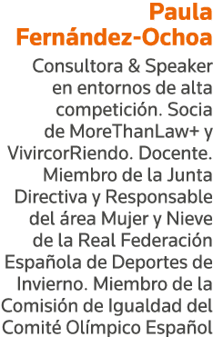 Paula Fernández-Ochoa Consultora & Speaker en entornos de alta competición  Socia de MoreThanLaw+ y VivircorRiendo  D   