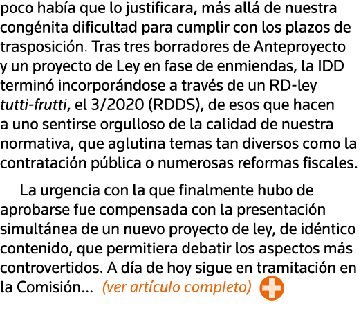 poco había que lo justificara, más allá de nuestra congénita dificultad para cumplir con los plazos de trasposición     