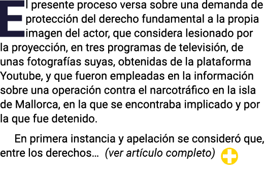 El presente proceso versa sobre una demanda de protección del derecho fundamental a la propia imagen del actor, que c   