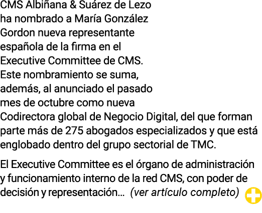 CMS Albiñana & Suárez de Lezo ha nombrado a María González Gordon nueva representante española de la firma en el Exec   