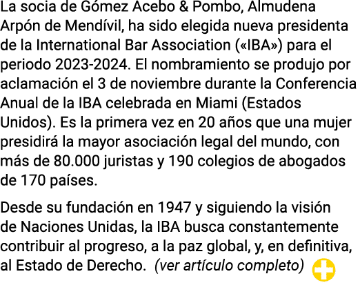La socia de Gómez Acebo & Pombo, Almudena Arpón de Mendívil, ha sido elegida nueva presidenta de la International Bar   