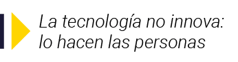  La tecnología no innova: lo hacen las personas