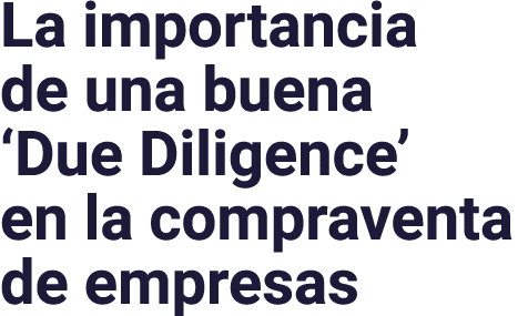 La importancia de una buena  Due Diligence  en la compraventa de empresas
