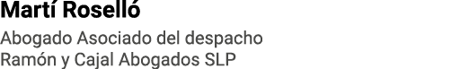 Martí Roselló Abogado Asociado del despacho Ramón y Cajal Abogados SLP