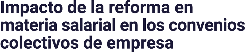  Impacto de la reforma en materia salarial en los convenios colectivos de empresa