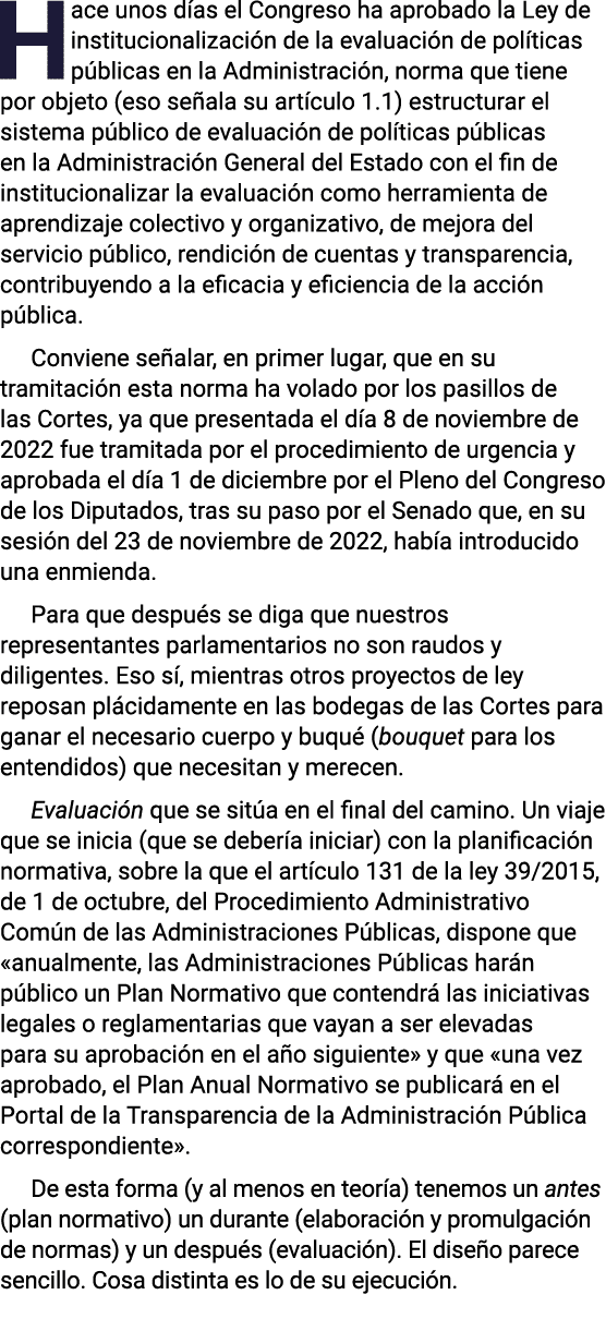 Hace unos días el Congreso ha aprobado la Ley de institucionalización de la evaluación de políticas públicas en la Ad   