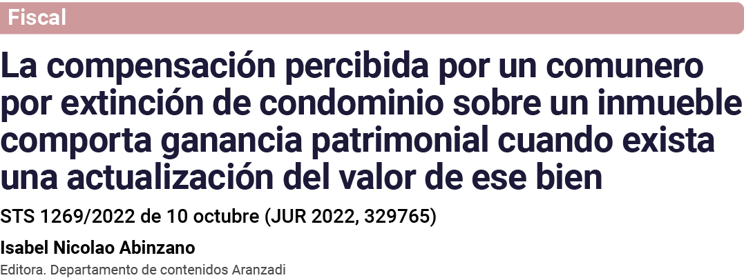 Fiscal La compensación percibida por un comunero por extinción de condominio sobre un inmueble comporta ganancia patr   