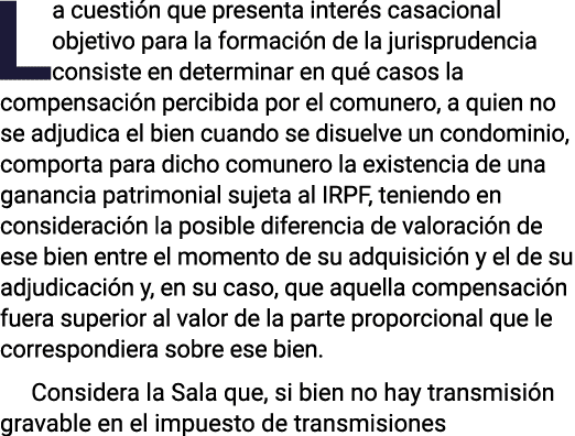La cuestión que presenta interés casacional objetivo para la formación de la jurisprudencia consiste en determinar en   