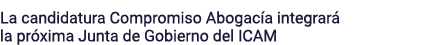 La candidatura Compromiso Abogacía integrará la próxima Junta de Gobierno del ICAM