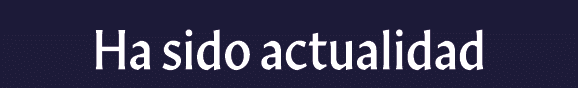 Ha sido actualidad