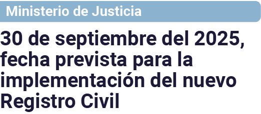 Ministerio de Justicia 30 de septiembre del 2025, fecha prevista para la implementación del nuevo Registro Civil