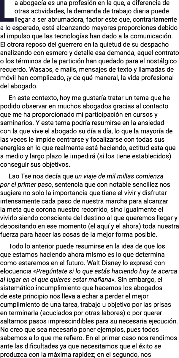 La abogacía es una profesión en la que, a diferencia de otras actividades, la demanda de trabajo diaria puede llegar    