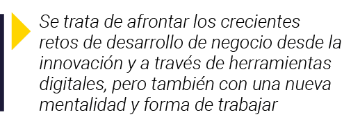  Se trata de afrontar los crecientes retos de desarrollo de negocio desde la innovación y a través de herramientas di   