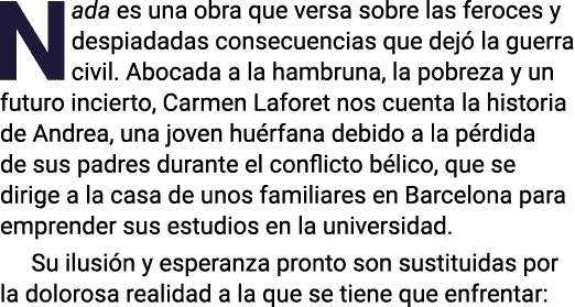Nada es una obra que versa sobre las feroces y despiadadas consecuencias que dejó la guerra civil  Abocada a la hambr   