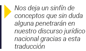  Nos deja un sinfín de conceptos que sin duda alguna penetrarán en nuestro discurso jurídico nacional gracias a esta    