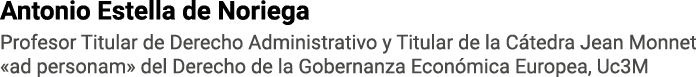 Antonio Estella de Noriega Profesor Titular de Derecho Administrativo y Titular de la Cátedra Jean Monnet  ad persona   