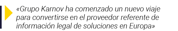   Grupo Karnov ha comenzado un nuevo viaje para convertirse en el proveedor referente de información legal de solucio   