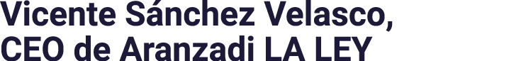 Vicente Sánchez Velasco, CEO de Aranzadi LA LEY