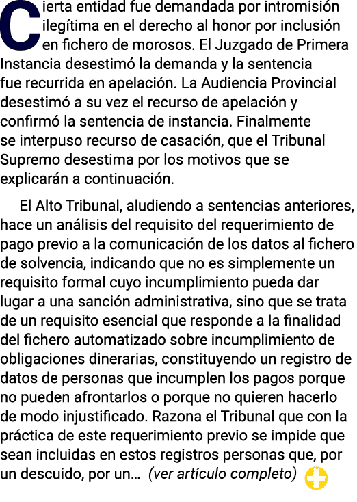 Cierta entidad fue demandada por intromisión ilegítima en el derecho al honor por inclusión en fichero de morosos  El   