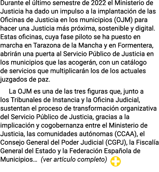 Durante el último semestre de 2022 el Ministerio de Justicia ha dado un impulso a la implantación de las Oficinas de    