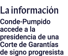 La información Conde-Pumpido accede a la presidencia de una Corte de Garantías de signo progresista