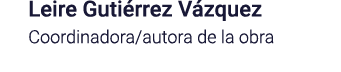 Leire Gutiérrez Vázquez Coordinadora autora de la obra