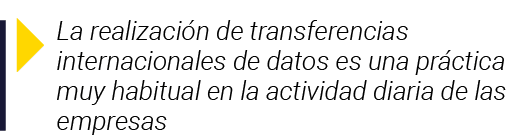  La realización de transferencias internacionales de datos es una práctica muy habitual en la actividad diaria de las   