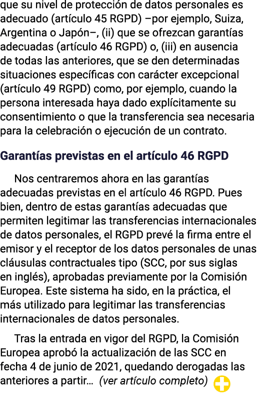 que su nivel de protección de datos personales es adecuado (artículo 45 RGPD)  por ejemplo, Suiza, Argentina o Japón    