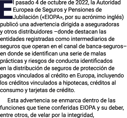El pasado 4 de octubre de 2022, la Autoridad Europea de Seguros y Pensiones de Jubilación ( EIOPA , por su acrónimo i   